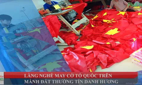 Làng nghề may cờ Tổ quốc trên mảnh đất Thường Tín danh hương