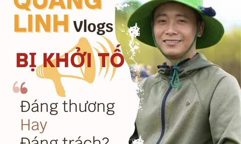 Quang Linh Vlogs bị khởi tố: Đáng thương hay đáng trách?