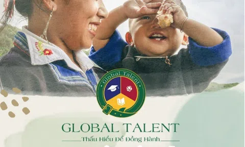 GLOBAL TALENT – VIẾT TIẾP GIẤC MƠ ĐẾN TRƯỜNG CỦA TRIỆU TRẺ EM VIỆT!