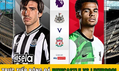 Trực tiếp bóng đá Newcastle vs Liverpool - 22h30 ngày 27/8 - Vòng 3 Ngoại hạng Anh hôm nay