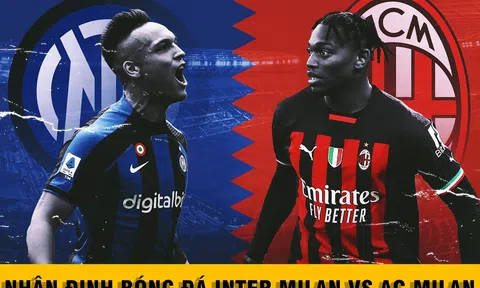 Nhận định bóng đá Inter Milan vs AC Milan: Rực lửa Derby Serie A, kết quả gây bất ngờ?