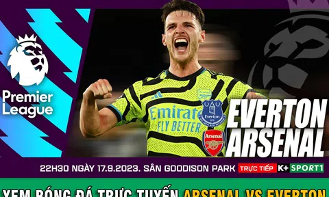 Xem bóng đá trực tuyến Arsenal vs Everton - 22h30 ngày 17/9; Lịch thi đấu bóng đá Ngoại hạng Anh