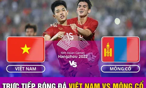 Xem bóng đá trực tuyến Đội tuyển Olympic Việt Nam - Mông Cổ; Trực tiếp bóng đá nam ASIAD 19