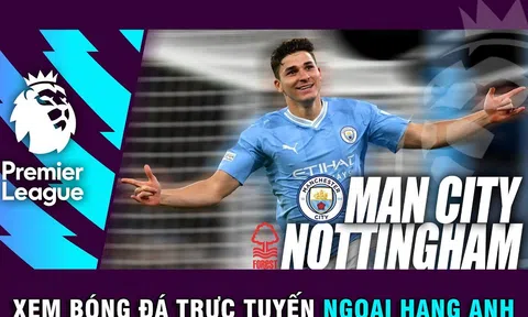 Xem bóng đá trực tuyến Man City vs Nottingham Forest 21h00 ngày 23/9; Lịch thi đấu Ngoại hạng Anh