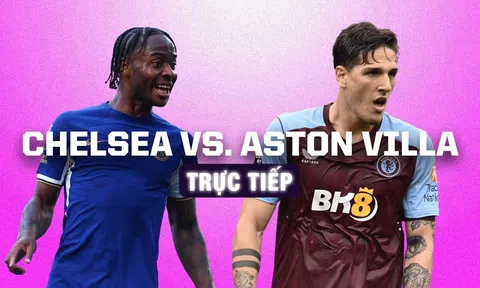 Xem bóng đá trực tuyến: Chelsea vs Aston Villa: Dàn sao bạc tỷ tiếp tục gây thất vọng?