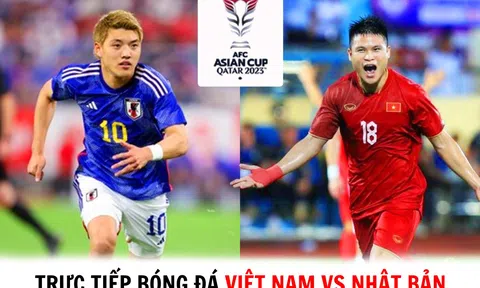 Trực tiếp bóng đá ĐT Việt Nam vs Nhật Bản - VCK Asian Cup 2023: HLV Troussier tạo địa chấn?