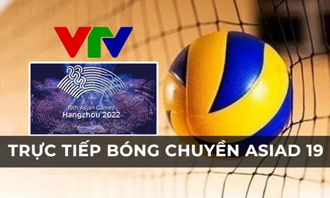 VTV6 trực tiếp bóng chuyền hôm nay 26/9 [ASIAD 19]