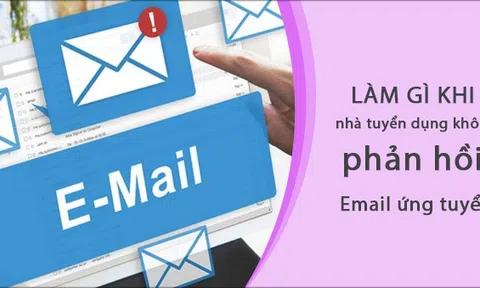 Nhà tuyển dụng không phản hồi email xin việc: 3 điều nên làm