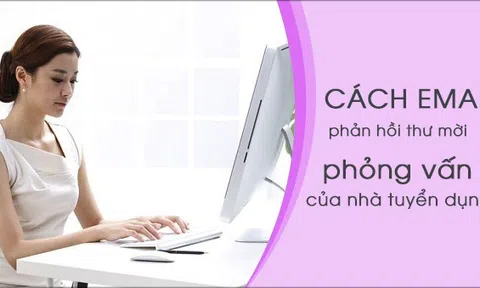 Gợi ý cách viết email xác nhận phỏng vấn dễ ghi điểm nhất