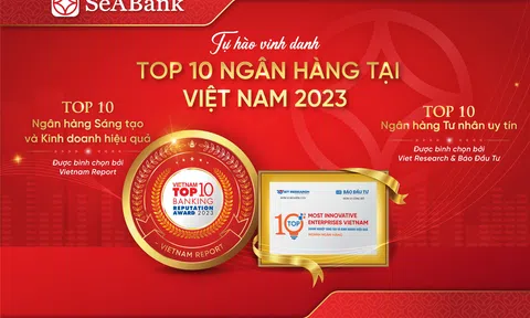 SeABank được vinh danh trong Top 10 Ngân hàng sáng tạo và kinh doanh hiệu quả và Top 10 Ngân hàng tư nhân uy tín 2023