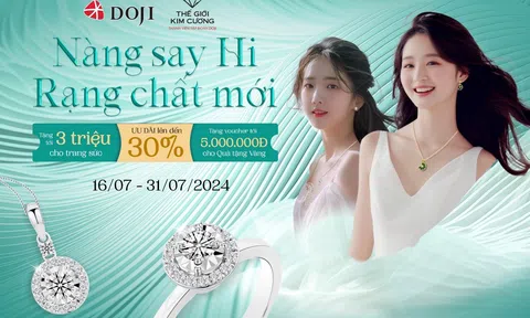 Chất mới say Hi! DOJI và Thế Giới Kim Cương tặng đến 3 triệu đồng khi mua trang sức