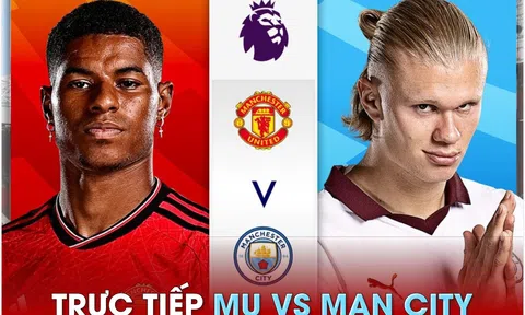 Xem trực tiếp bóng đá MU vs Man City ở đâu, kênh nào? Link xem trực tiếp Ngoại hạng Anh FULL HD
