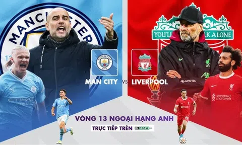 Trực tiếp bóng đá Man City vs Liverpool - Vòng 13 Ngoại hạng Anh; Link xem bóng đá trực tuyến HD