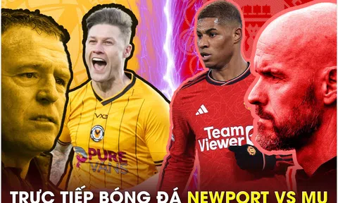 Xem trực tiếp bóng đá Newport vs MU ở đâu, kênh nào? Link xem trực tiếp Man Utd Cúp FA FULL HD