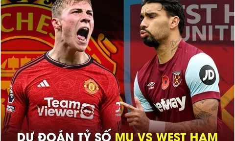 Dự đoán tỷ số MU vs West Ham, 21h00 ngày 4/2 - Vòng 23 Ngoại hạng Anh: HLV Ten Hag bị sa thải?
