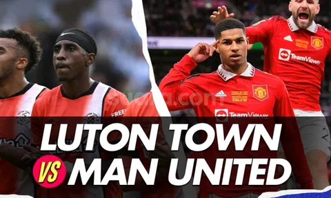 Xem trực tiếp bóng đá Luton vs MU ở đâu, kênh nào? Link xem trực tiếp Man Utd Ngoại hạng Anh FULL HD