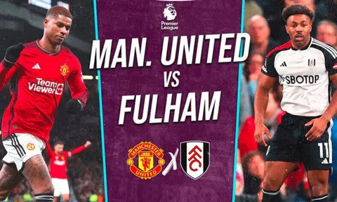 Xem trực tiếp bóng đá MU vs Fulham ở đâu, kênh nào? Link xem trực tiếp K+ Ngoại hạng Anh Man Utd HD