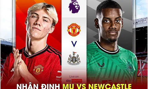 Nhận định bóng đá MU vs Newcastle - Ngoại hạng Anh: HLV Ten Hag chính thức bị sa thải?