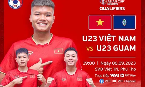 Xem U23 Việt Nam vs U23 Guam mấy giờ, trực tiếp kênh nào?