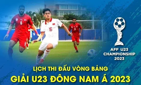 Lịch thi đấu và trực tiếp giải U23 Đông Nam Á 2023 theo giờ Việt Nam mới nhất