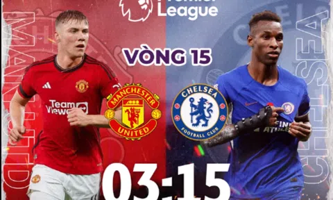 Nhận định, dự đoán Man Utd vs Chelsea, 03h15 ngày 7/12 Ngoại hạng Anh