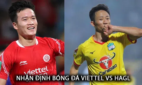 Nhận định bóng đá Viettel vs HAGL - Vòng 16 V.League: Bùi Tiến Dũng tỏa sáng, Hoàng Đức gây thất vọng lớn?