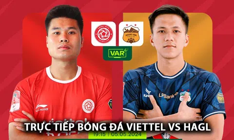 Xem trực tiếp bóng đá Viettel vs HAGL ở đâu, kênh nào? Link xem trực tuyến V.League FULL HD