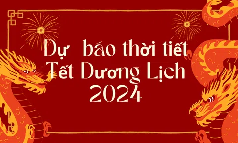 Dự báo thời tiết Tết Dương lịch 2024: Miền Bắc bớt lạnh, miền Nam trời nắng đẹp
