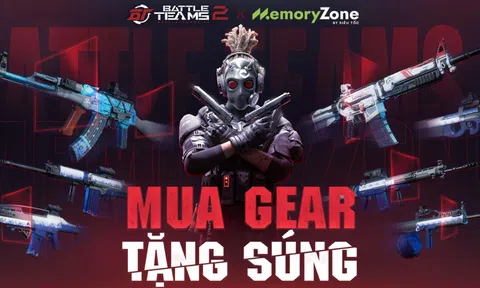 MemoryZone và Battle Teams bắt tay tổ chức sự kiện “Mua Gear Tặng Súng” cho anh em game thủ