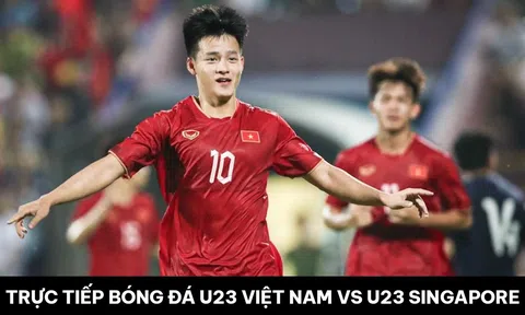 Trực tiếp bóng đá U23 Việt Nam vs U23 Singapore - Vòng loại U23 châu Á 2024: Nối dài kỷ lục?