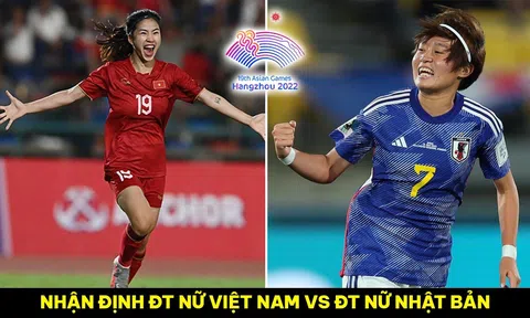 Nhận định bóng đá ĐT nữ Việt Nam vs ĐT nữ Nhật Bản - ASIAD 2023: Thanh Nhã đối đầu siêu sao Man Utd