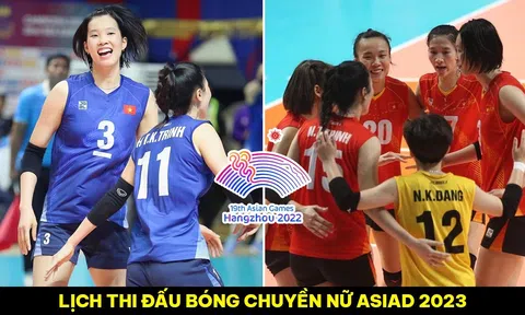 Lịch thi đấu bóng chuyền ASIAD 2023 mới nhất: Bóng chuyền nữ Việt Nam lập kỳ tích trên BXH thế giới