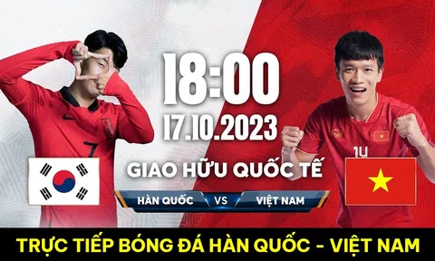 Xem bóng đá trực tuyến ĐT Việt Nam vs Hàn Quốc ở đâu, kênh nào? Link xem trực tiếp ĐT Việt Nam