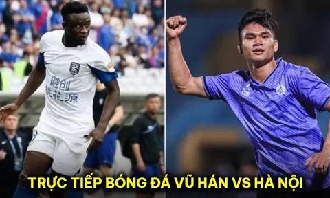 Trực tiếp bóng đá Wuhan Three Towns vs Hà Nội FC - AFC Champions League: Cựu sao ĐT Việt Nam tỏa sáng?