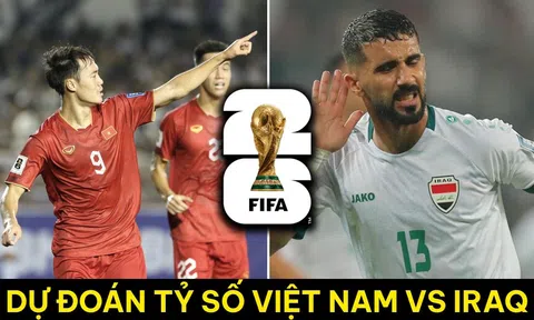 Dự đoán tỷ số ĐT Việt Nam vs ĐT Iraq - Vòng loại World Cup 2026: ĐT Việt Nam chiếm ngôi đầu BXH?