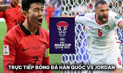 Xem trực tiếp bóng đá Hàn Quốc vs Jordan ở đâu, kênh nào? Link xem trực tuyến bán kết Asian Cup 2023