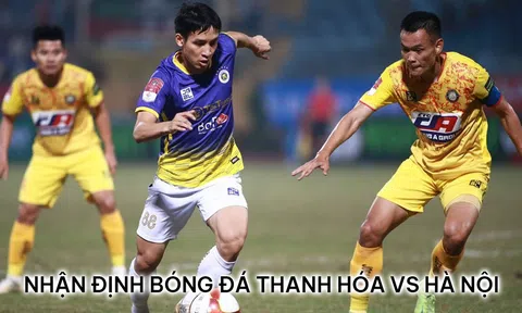 Nhận định bóng đá Thanh Hóa vs Hà Nội FC - V.League 2023/24: Chủ nhân QBV Việt Nam 2023 lộ diện?