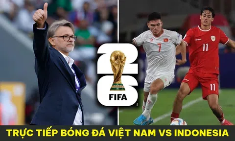 Trực tiếp bóng đá ĐT Việt Nam vs Indonesia - VL World Cup 2026: HLV Troussier lật ngược tình thế?