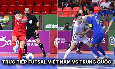 Xem trực tiếp futsal Việt Nam vs Trung Quốc ở đâu, kênh nào? Link xem trực tuyến VCK Futsal châu Á 2024