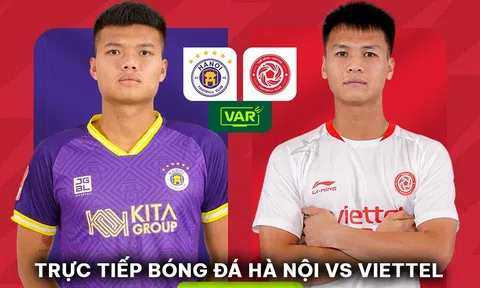 Xem trực tiếp bóng đá CLB Hà Nội vs Viettel ở đâu, kênh nào? Link xem trực tuyến V.League Full HD
