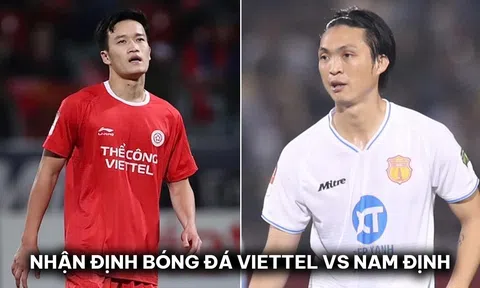 Nhận định bóng đá Viettel vs Nam Định - Vòng 19 V.League: Tuấn Anh lập kỷ lục; Hoàng Đức mờ nhạt?
