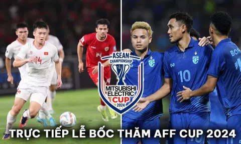 Xem trực tiếp lễ bốc thăm AFF Cup 2024 ở đâu, kênh nào? - ĐT Việt Nam tái đấu Indonesia?
