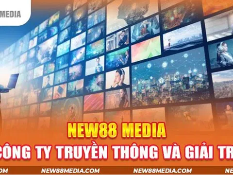 New88 Media - Cung cấp dịch vụ truyền thông chuyên nghiệp nhất