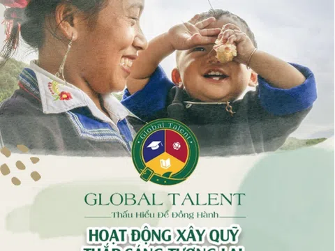 GLOBAL TALENT – VIẾT TIẾP GIẤC MƠ ĐẾN TRƯỜNG CỦA TRIỆU TRẺ EM VIỆT!