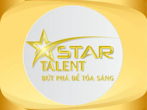 Chính thức khởi động cuộc thi Star Talent - “Bứt phá để tỏa sáng” mùa đầu tiên