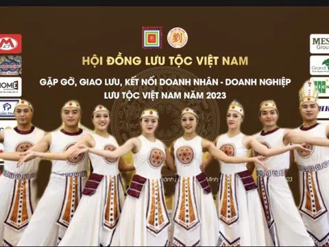 GẶP GỠ, GIAO LƯU, KẾT NỐI DOANH NHÂN - DOANH NGHIỆP LƯU TỘC VIỆT NAM