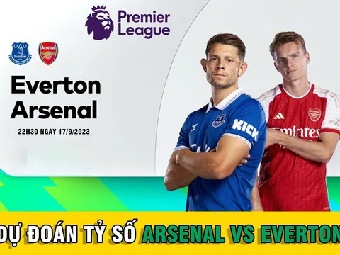 Dự đoán tỷ số Arsenal vs Everton: Đội hình mạnh nhất, Pháo Thủ sắp 'cướp' ngôi đầu của Man City?