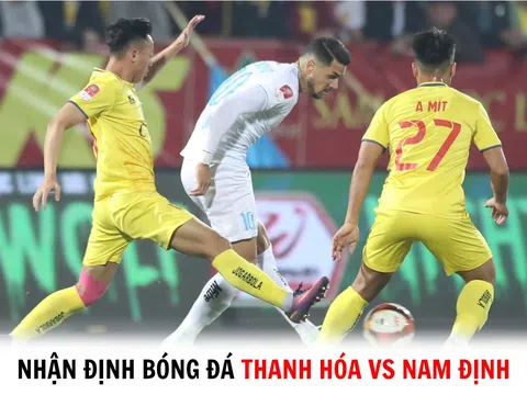 Nhận định bóng đá Thanh Hóa vs Nam Định - Vòng 21 V.League 2023/24: Tiếp tục chu kỳ buông?