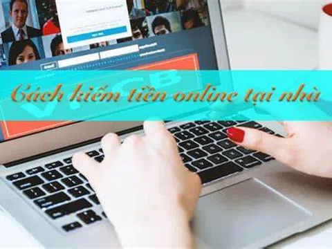 4 cách kiếm tiền online hiệu quả tại nhà