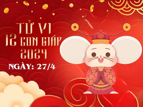 Tử vi 12 con giáp hôm nay ngày 27/4/2024: Sửu trắc trở, Mão rủi ro cao, Tuất có bước tiến